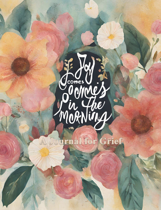 Joy Comes In The Morning - A Journal for Grief